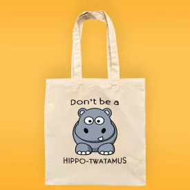 Don't Be A Hippo-Twatamus Reusable Tote Bag