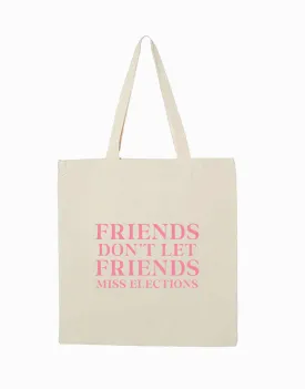 Friends Don't Let Friends Miss Elections Tote